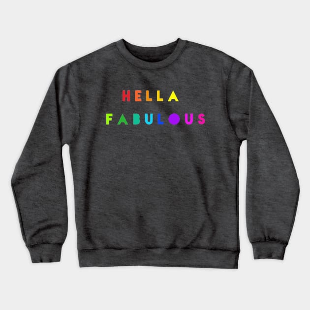 Hella Fabulous Crewneck Sweatshirt by lantheman